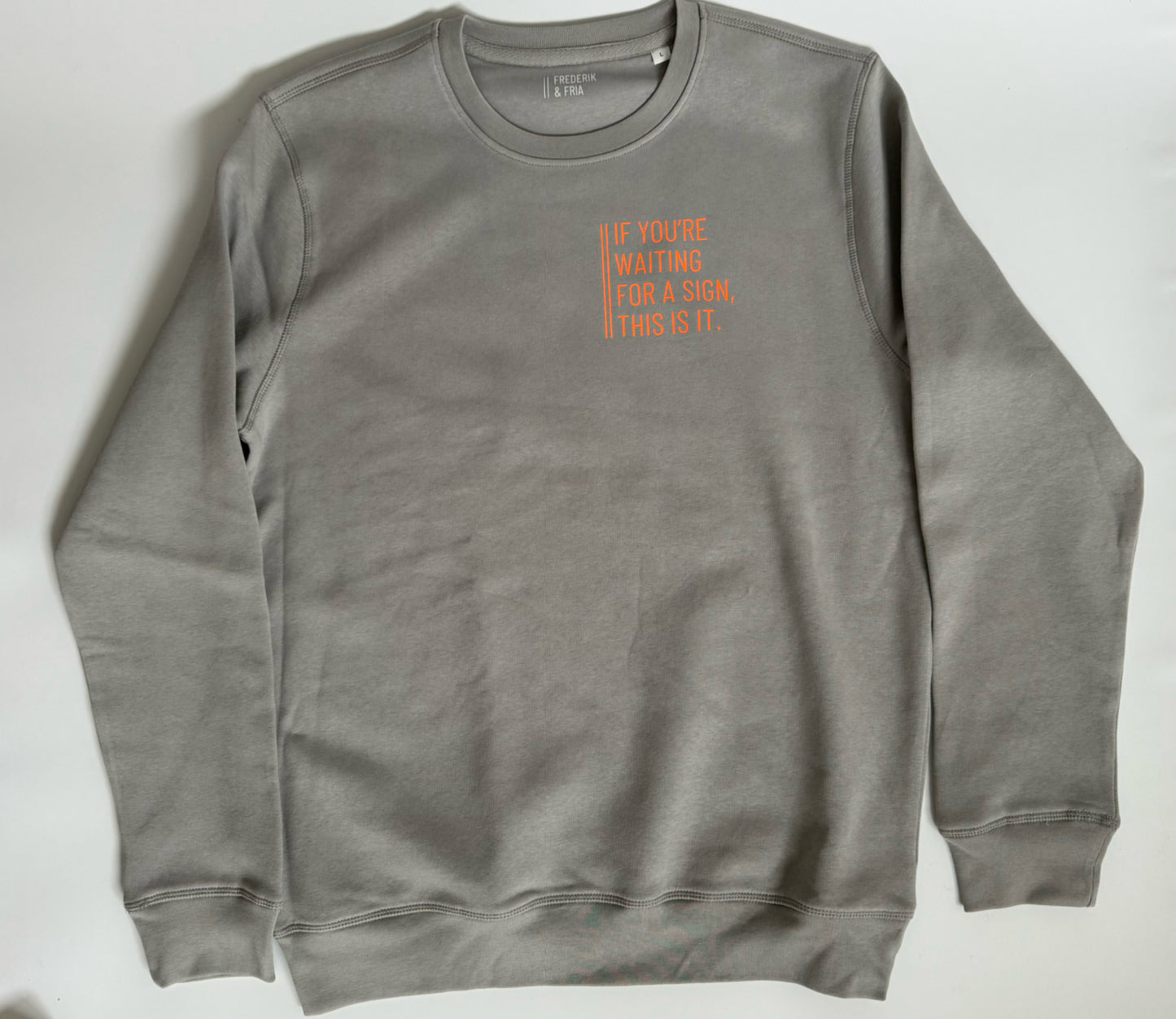 Sweatshirt Unisex 'If you‘re waiting for a sign, this is it.': Opal Grau / Neon Orange