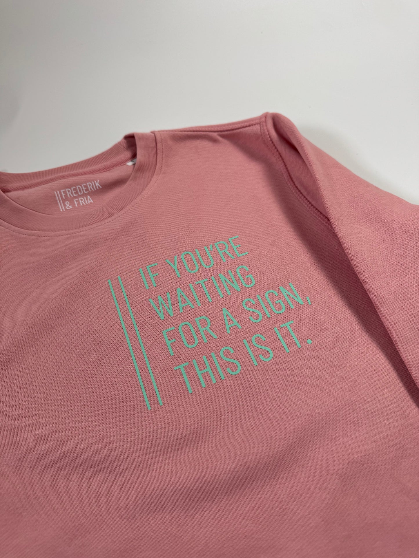 Sweatshirt Unisex ‚If you’re waiting for a sign, this is it.‘, Canyon Pink / Mint