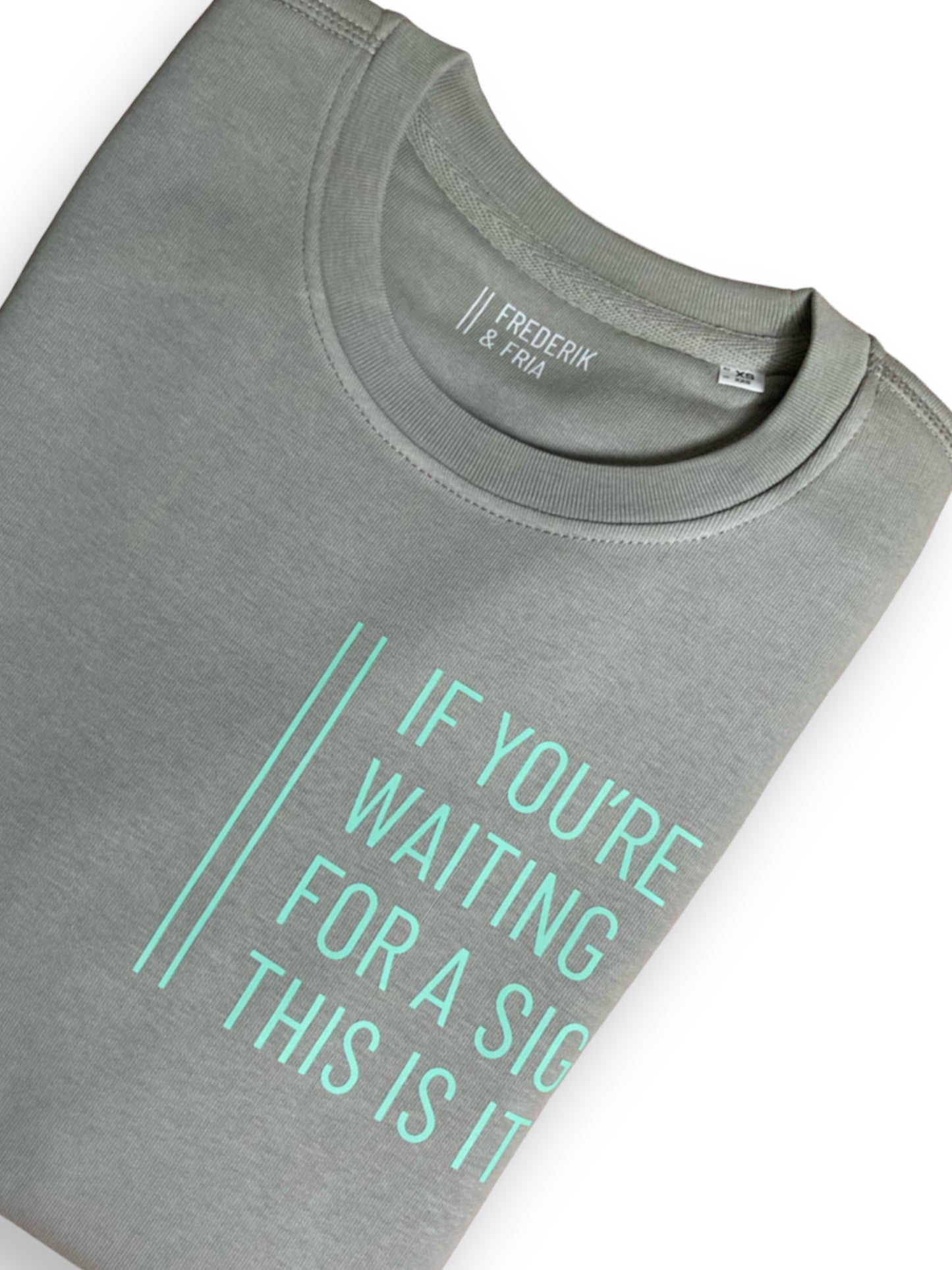 Sweatshirt Unisex 'If you're waiting for a sign, this is it.': Opal grau / Mint