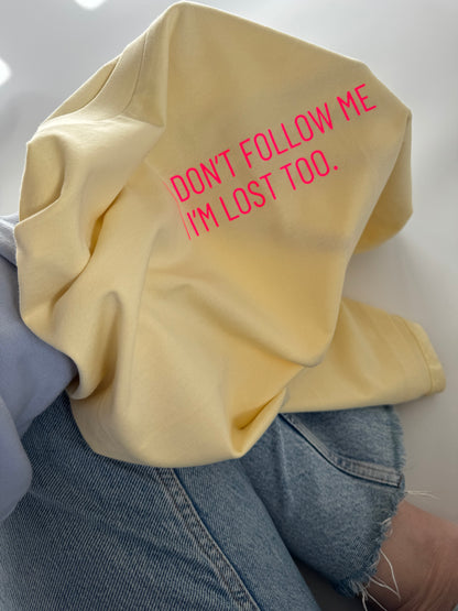 Frauen-Shirt ‚Don’t follow me, I‘m lost too.‘: butter / neon pink