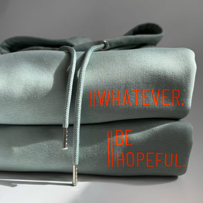 Hoodie Unisex 'Whatever.' / 'Be hopeful.': Aloe / Neon Orange