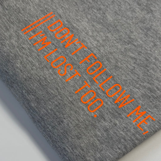 T-Shirt Unisex 'Don’t follow me, I‘m lost too.': grau / neon orange