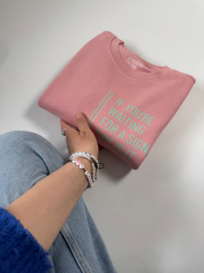 Sweatshirt Unisex ‚If you’re waiting for a sign, this is it.‘, Canyon Pink / Mint