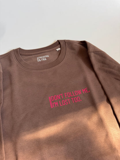 Sweatshirt Unisex 'Don't follow me, I'm lost too.': Mocca / Neon Pink