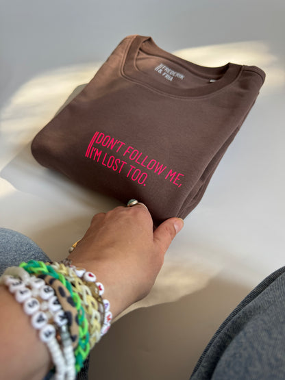 Sweatshirt Unisex 'Don't follow me, I'm lost too.': Mocca / Neon Pink