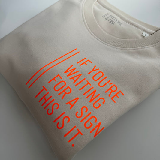 Sweatshirt Unisex 'If you're waiting for a sign...': Vintage White / Neon Orange