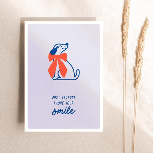 Postkarte Hund Just Because I Love Your Smile