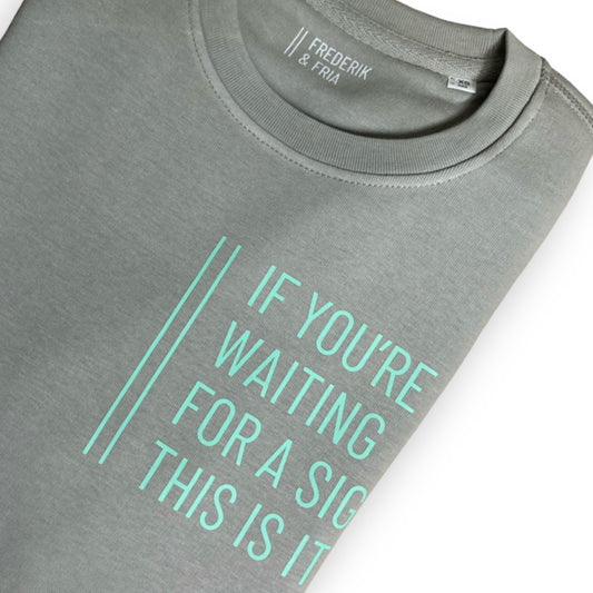 Sweatshirt Unisex 'If you're waiting for a sign, this is it.': Opal grau / Mint